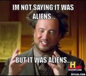 ancient-aliens-invisible-something-meme-generator-im-not-saying-it-was-aliens-but-it-was-alien...jpg
