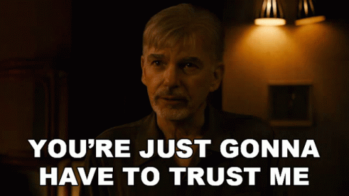 youre-just-gonna-have-to-trust-me-okay-billy-mcbride.gif